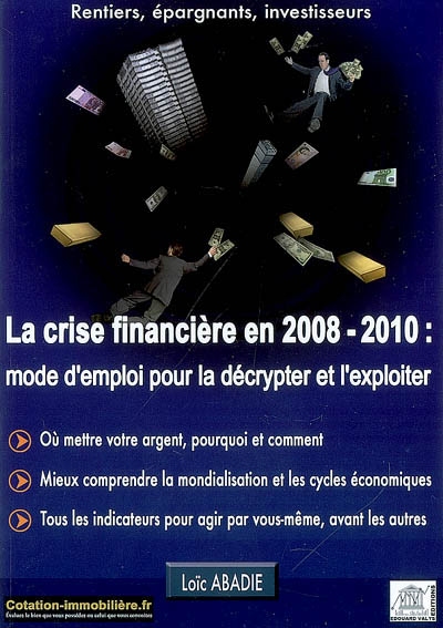La crise financière en 2008-2010 : mode d'emploi pour la décrypter et l'exploiter