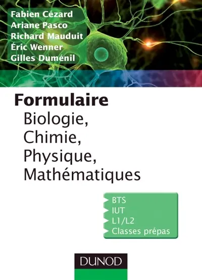 Formulaire : biologie, chimie, physique, électricité, mathématiques