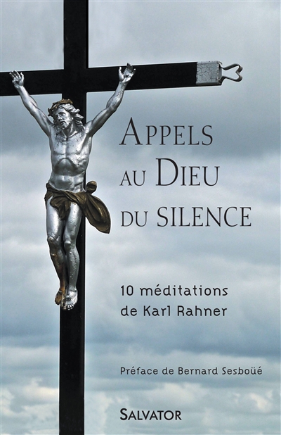Appels au Dieu du silence : 10 méditations de Karl Rahner