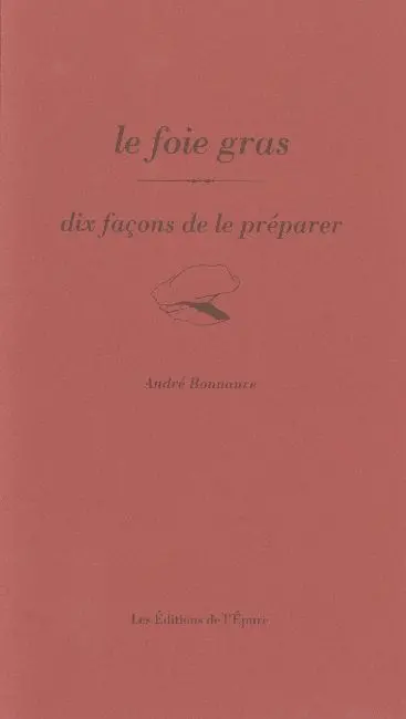 Le foie gras : dix façons de le préparer