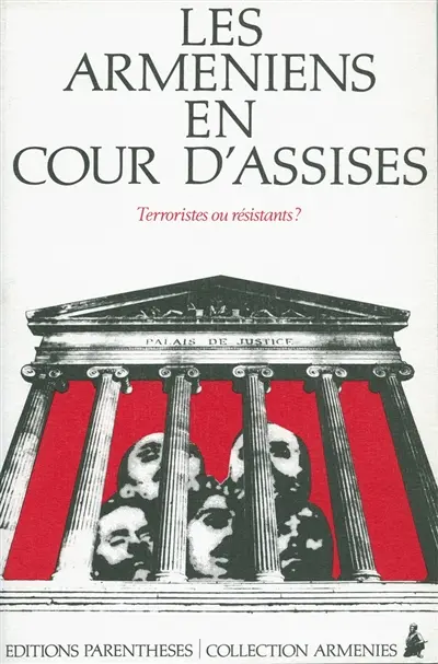 Les Arméniens en cour d'assises : terroristes ou résistants ? : le procès de Max Hraïr Kilndjian, Aix-en-Provence, 22-23 janvier 1982