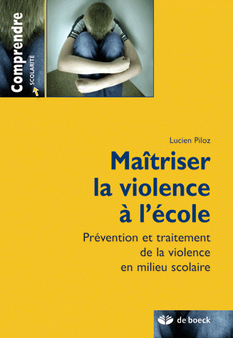 Maîtriser la violence à l'école : prévention et traitement de la violence en milieu scolaire