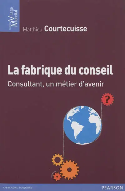La fabrique du conseil : consultant, un métier d'avenir
