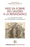 Mise en forme des savoirs à la Renaissance : à la croisée des idées, des techniques et des publics