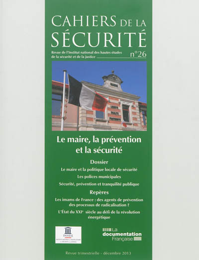 Cahiers de la sécurité (Les), n° 26. Le maire, la prévention et la sécurité