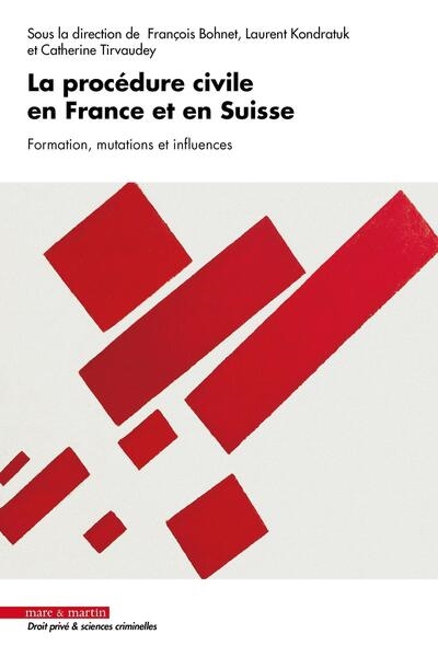 la procédure civile en france et en suisse : formation, mutations et influences