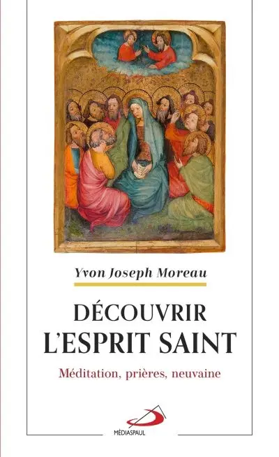 Découvrir l'Esprit Saint : Méditation, prières, neuvaine