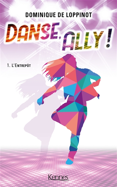 Danse, Ally !. Vol. 1. L'Entrepôt
