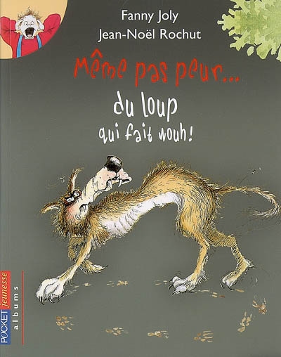 Même pas peur... du loup qui fait wouh!