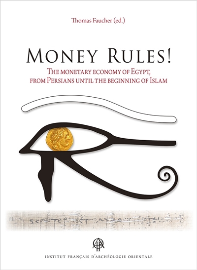 Money rules! : the monetary economy of Egypt, from Persians until the beginning of Islam