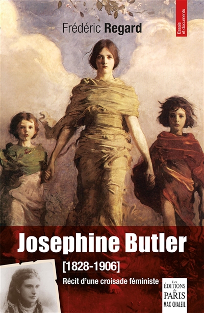 Josephine Butler (1828-1906) : récit d'une croisade féministe