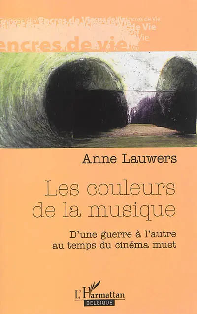 Les couleurs de la musique : d'une guerre à l'autre au temps du cinéma muet : récit