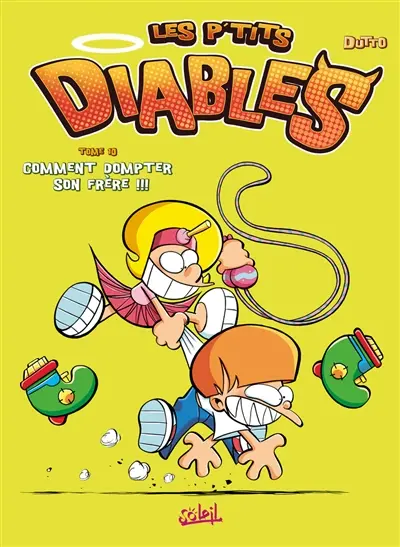 Les p'tits diables. Vol. 10. Comment dompter son frère !!!