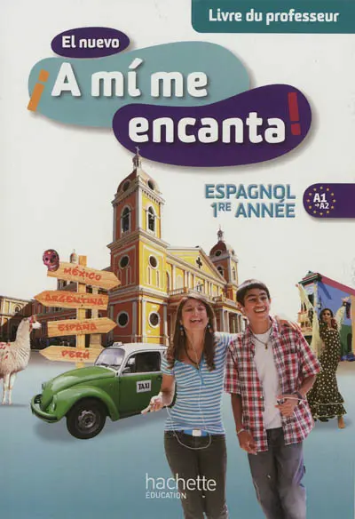 El nuevo A mi me encanta ! espagnol 1re année, A1-A2 : livre du professeur