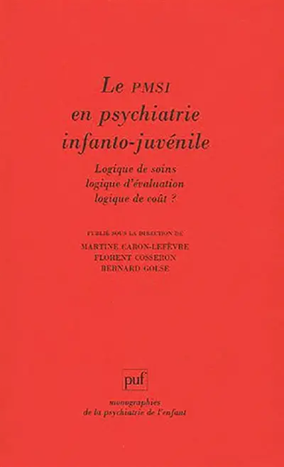 Le PMSI en psychiatrie juvéno-infantile : logique de soin, logique d'évaluation et logique de coût ?