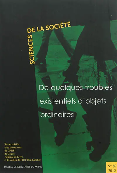 Sciences de la société, n° 87. De quelques troubles existentiels d'objets ordinaires