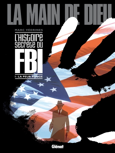 La main de Dieu : l'histoire secrète du FBI. Vol. 1. La peur rouge