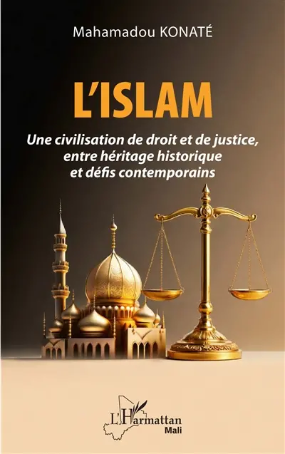 L'islam : une civilisation de droit et de justice, entre héritage historique et défis contemporains