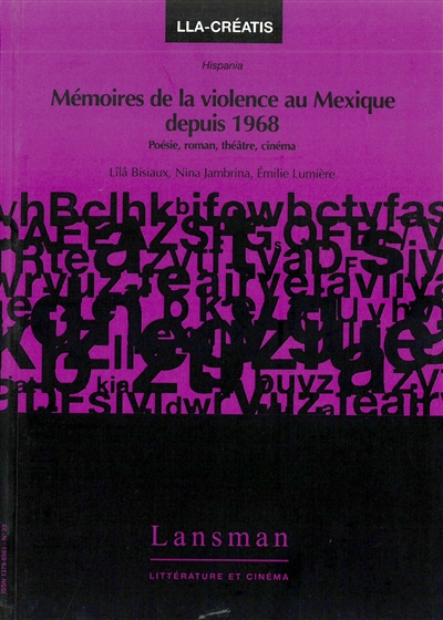 Mémoires de la violence au Mexique depuis 1968 : poésie, roman, théâtre, cinéma