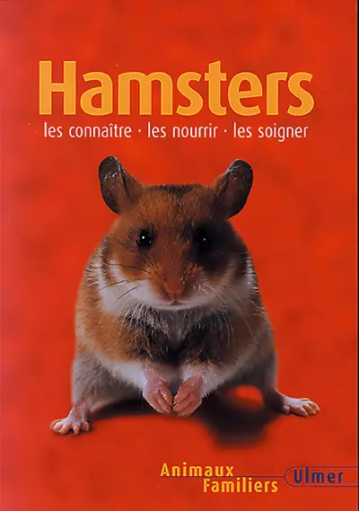 Hamsters : les connaître, les nourrir, les soigner