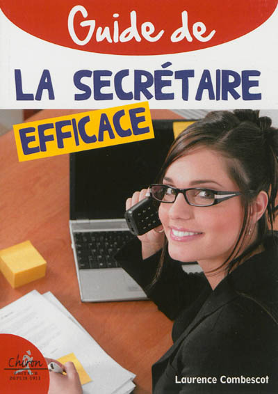 Guide pratique de la secrétaire efficace