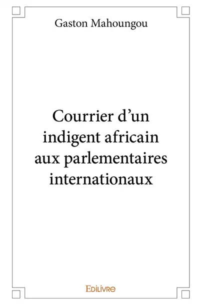 Courrier d'un indigent africain aux parlementaires internationaux