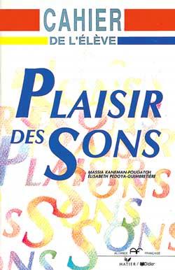 Plaisir des sons : enseignement des sons du français : cahier de l'élève