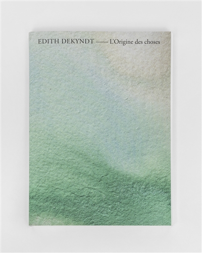 Edith Dekyndt : l'origine des choses