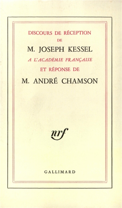 Discours de réception de M. Joseph Kessel à l'Académie française et réponse de M. André Chamson