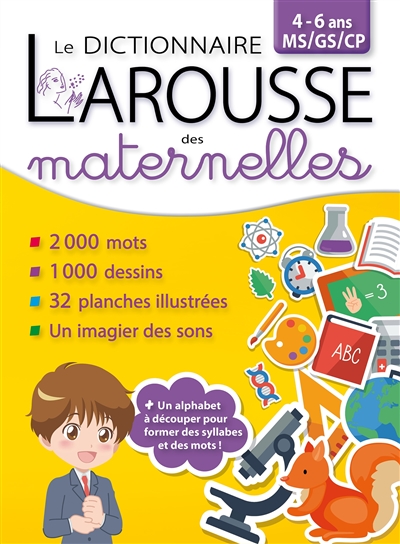 Le dictionnaire Larousse des maternelles : MS, GS, CP, 4-6 ans