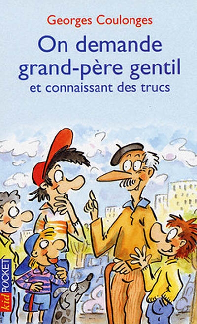 On demande grand-père gentil et connaissant des trucs