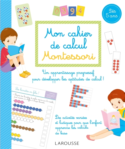 mon cahier de calcul montessori : dès 5 ans : pour un apprentissage progressif des mathématiques