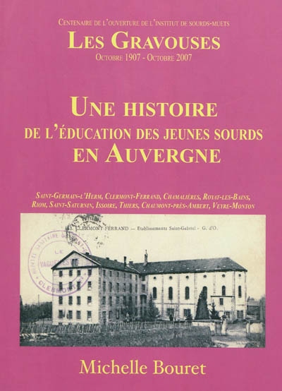 Centenaire de l'ouverture de l'institut de sourds-muets les Gravouses : octobre 1907-octobre 2007