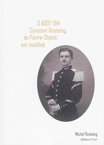3 août 1914, Constant Rostaing, de Pierre-Châtel, est mobilisé