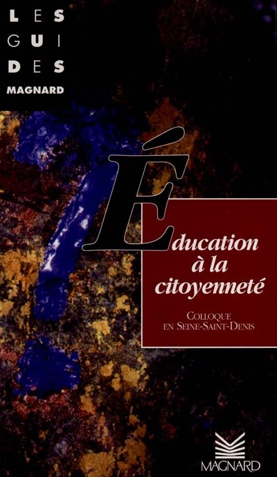 L'éducation à la citoyenneté : les actes de Rencontre éducation en Seine-Saint-Denis, colloque départemental du 25 au 30 mars 1996