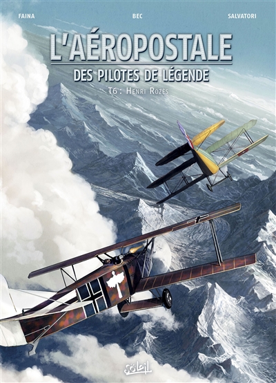 L'Aéropostale : des pilotes de légende. Vol. 6. Henri Rozès