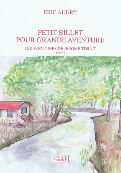 Les aventures de Jérôme Tinlut. Petit billet pour grande aventure. Vol. 2