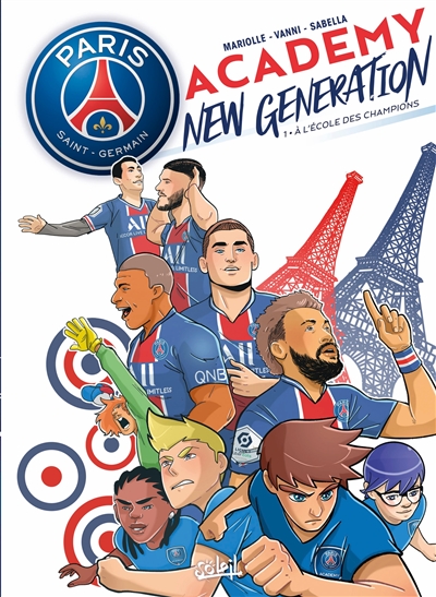 Paris Saint-Germain Academy : new generation. Vol. 1. A l'école des champions
