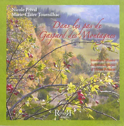 Dans les pas de Gaspard des montagnes : itinéraire illustré du roman épique d'Henri Pourrat