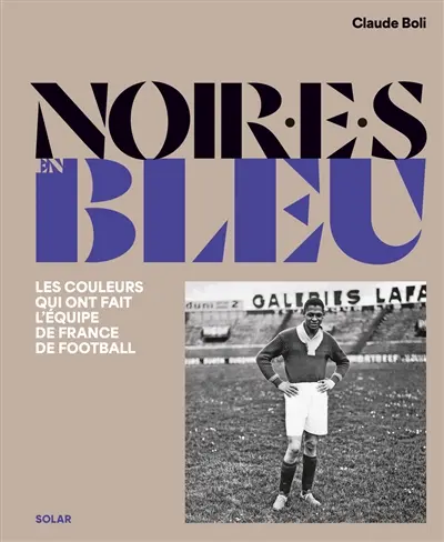 Noir.e.s en bleu : les couleurs qui ont fait l'équipe de France de football