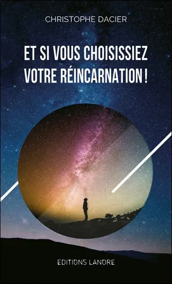 Et si vous choisissiez votre réincarnation !