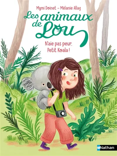 Les animaux de Lou. N'aie pas peur, petit koala !