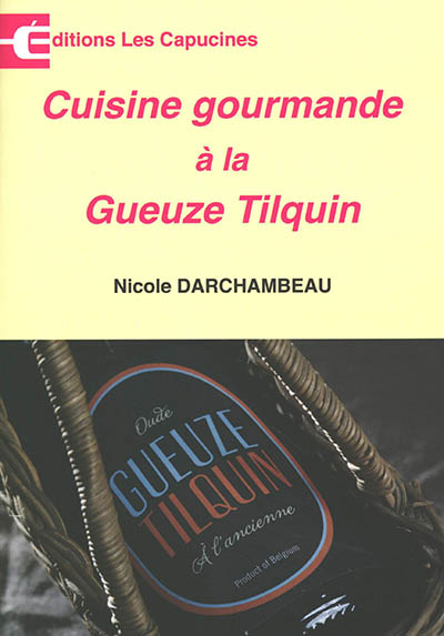 Cuisine gourmande à la Gueuze Tilquin