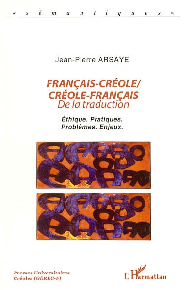 Français-créole, créole-français : de la traduction : éthique, pratiques, problèmes, enjeux