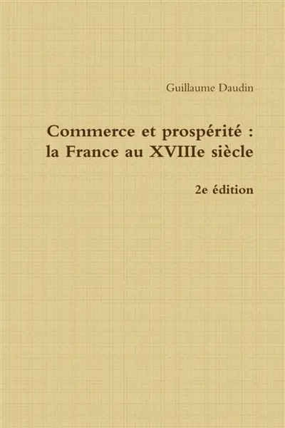 Commerce et prospérité : La France au XVIIIe siècle - 2e édition