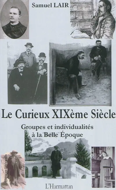 Le curieux XIXe siècle : groupes et individualités à la Belle Epoque