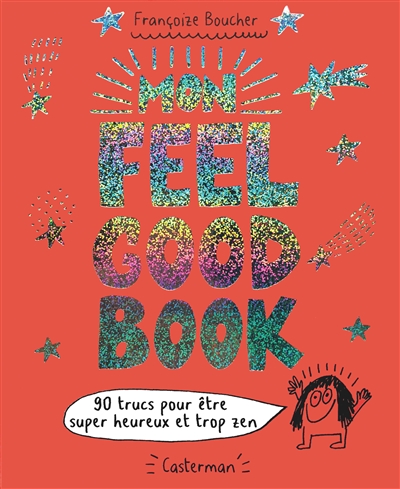 Mon feel good book : 90 trucs pour être super heureux et trop zen