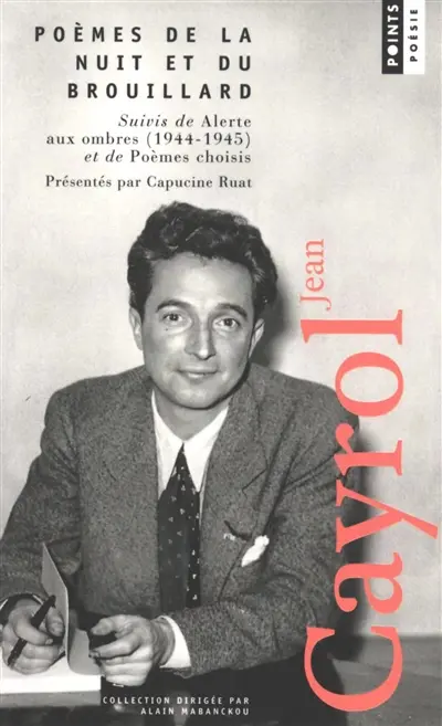 Poèmes de la nuit et du brouillard. Alerte aux ombres : 1944-1945. Poèmes choisis