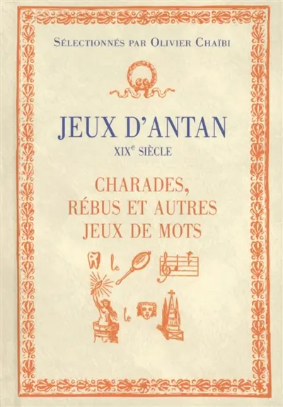 Jeux d'antan : XIXe siècle : charades, rébus et autres jeux de mots