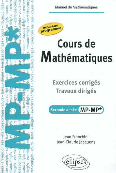 Cours de mathématiques : exercices corrigés, travaux dirigés, seconde année MP-MP* : nouveau programme